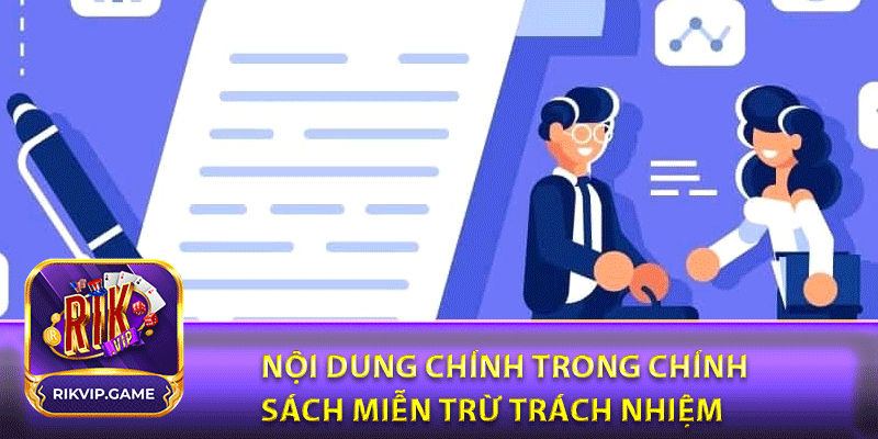 Miễn Trừ Trách Nhiệm Rikvip Và Quy Định Cần Nắm Rõ 1 Nội dung chính trong chính sách miễn trừ trách nhiệm rikvip